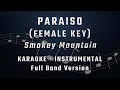 PARAISO - FEMALE KEY - FULL BAND KARAOKE - INSTRUMENTAL - SMOKEY MOUNTAIN