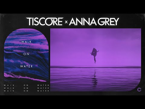 Tiscore x Anna Grey - Walk On Water (Official Lyric Video)