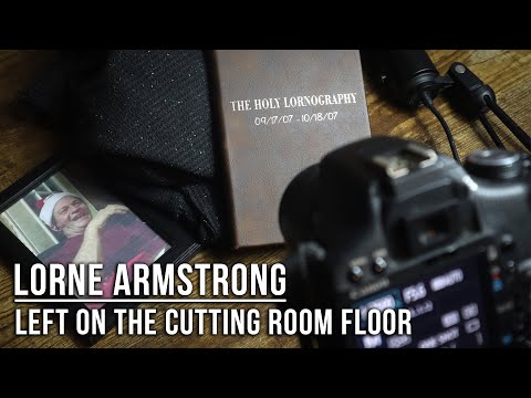 Lorne Armstrong: Left On The Cutting Room Floor