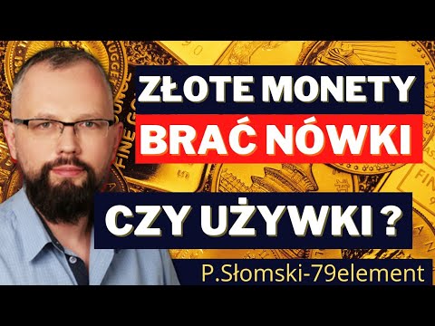 (73) Monety złote - brać nówki czy używki?