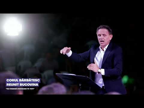 Corul bărbătesc Bucovina - Ne cheamă Dumnezeu pe toți