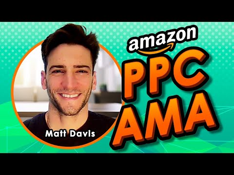 Amazon PPC AMA Live Q&A with Matthew Davis