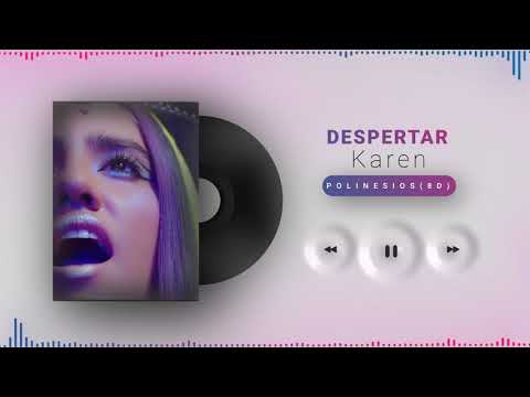 Despertar || KAREN POLINESIA || 8D