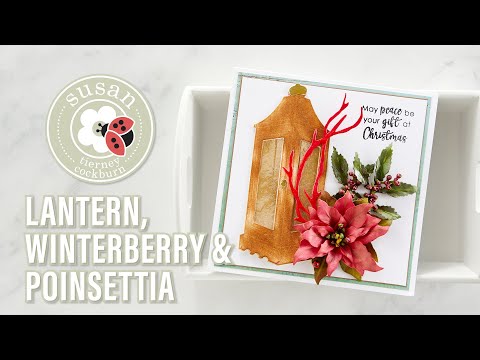 Spellbinders Garden Lantern, Poinsettia, Winterberry and Mistletoe by Susan Tierney-Cockburn How-To