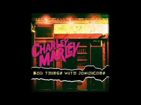 Charley Marley - Bad Things With Jamaicans