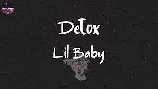 Lil Baby - Detox (Lyric Video) | She like me 'cause I'm G, buy her Givenchy