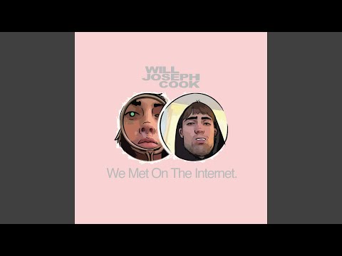 We Met On The Internet - Will Joseph Cook