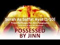 Powerful Ruqyah For Jinn Possession Surah As Saffat Ayat 1 10 7 Times X7 Quranverses