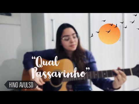 Qual Passarinho | HINO AVULSO | Nanda Sakemi
