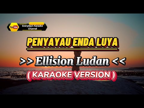Penyayau Enda Luya - Ellision Ludan ( Karaoke Version )