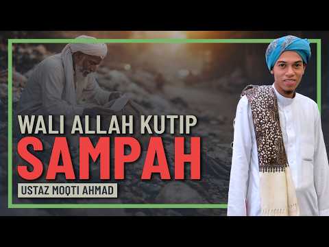 Ustaz Moqti Ahmad - Wali Allah Menyamar Kutip Sampah