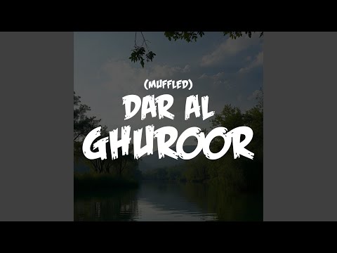 Dar Al Ghuroor (Muffled)