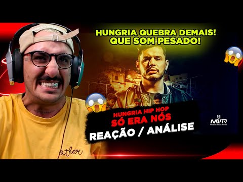 PESADÍSSIMO!!! HUNGRIA HIP HOP - SÓ ERA NÓS [REAÇÃO/ ANÁLISE]