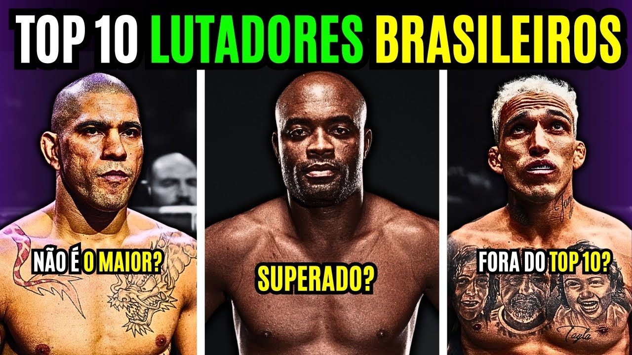 OS 10 MAIORES LUTADORES BRASILEIROS DE TODOS OS TEMPOS