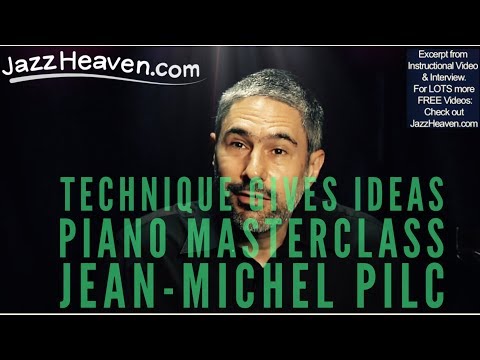 PIANO TECHNIQUE: Jean-Michel Pilc Masterclass: Technique Gives Ideas - JazzHeaven.com Excerpt
