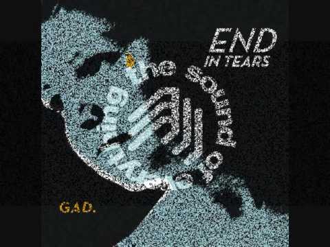 GAD. - Read Between the Lines - End in Tears [The Sound Of Everything]