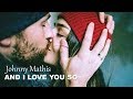 And I Love You So Johnny Mathis (TRADUÇÃO) HD (Lyrics Video)