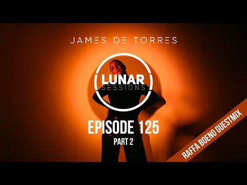 James de Torres - Lunar Sessions 125, Raffa Boeno Guestmix (Part 2) April 25