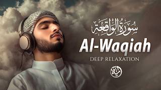 Surah Al-Waqiah سورة الواقعة | Marvelous Quran Recitation for Soul Healing and Peace Before Sleep