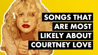 Songs That Are Most Likely About Courtney Love