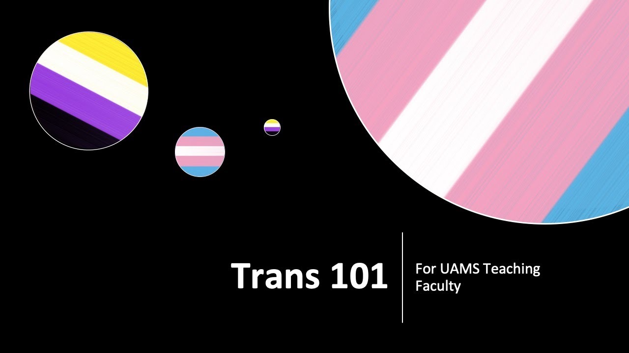 Trans 101 Training for UAMS Teaching Faculty