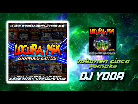 LOCURA MIX 'GRANDES EXITOS' Volumen 5 Remake by Dj. Yoda