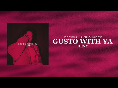 Gusto With Ya - DENȲ [Official Lyric Video]
