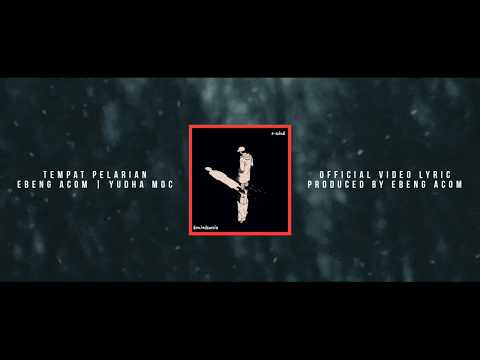 Ebeng Acom - Tempat Pelarian Ft. Yudha Moc (Official Lyrics Video)