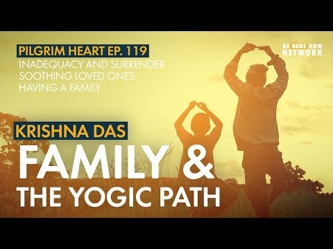 Krishna Das: Family and the Yogic Path – Pilgrim Heart Ep. 119
