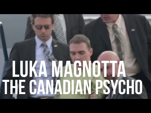 Being Luka Magnotta - Investigation on the killer, Canadian Psycho