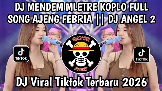Download lagu DJ MENDEM MLETRE KOPLO FULL SONG - AJENG FEBRIA || DJ ANGEL 2 NEWEST TIKTOK VIRAL!! mp3