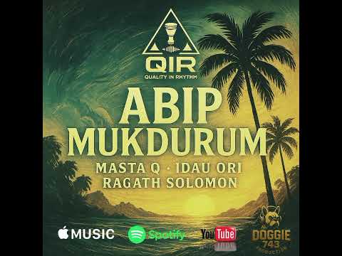 Abip Mukdurum_Masta Q- Idau Ori- Ragath Solomon (QIR EP) 2025 DOGGIE 743 PRODUCTION.