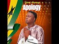 GREAT AMPONG ~ Apology (official Audio)
