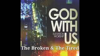 The Broken &amp; The Tired | Elevation Worship || God With Us