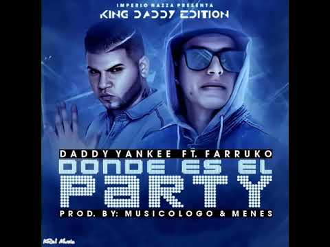 Donde Es El Party - Farruko Ft. Daddy Yankee