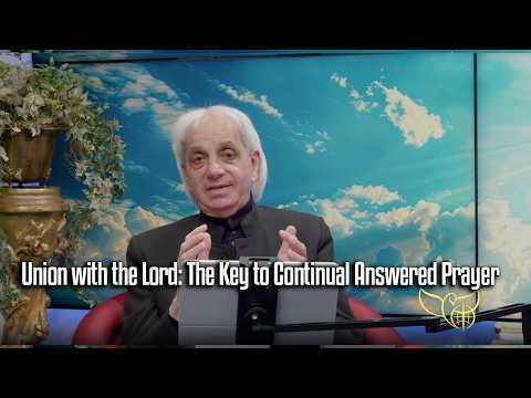 Union with the Lord: The Key to Continual Answered Prayer