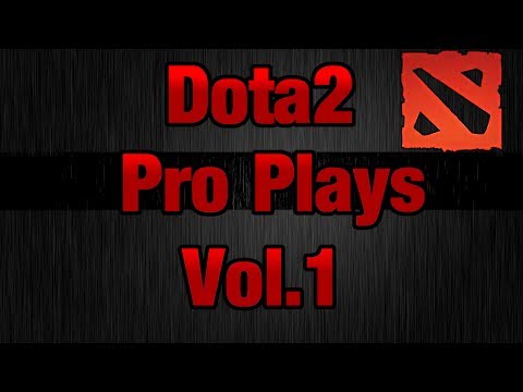 Dota 2 Pro Plays - Vol.1