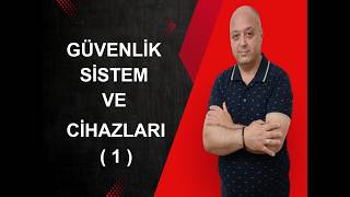 GÜVENLİK SİSTEM VE CİHAZLARI 1. BÖLÜM