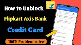 how to unblock Flipkart Axis bank credit card