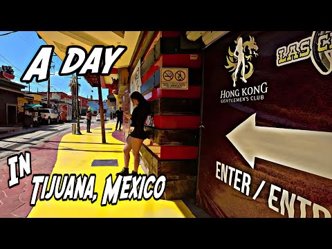 A Day In Tijuana Around Hong Kong Club and Cascadas Hotel