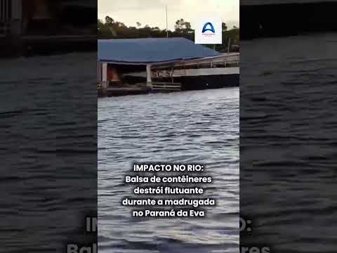 IMPACTO NO RIO: Balsa de contêineres destrói flutuante durante a madrugada no Paraná da Eva