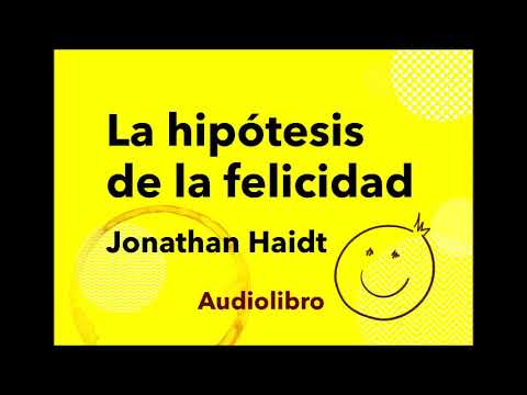 Jonathan Haidt - La hipótesis de la felicidad. CAPÍTULO 1. Audiolibro en español.