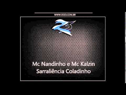Mc Nandinho e Mc Kalzin - Sarraliência Coladinho [LANÇAMENTO 2014] [DJ R7]