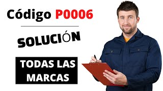 Código p0006 - pasos para reparar el error