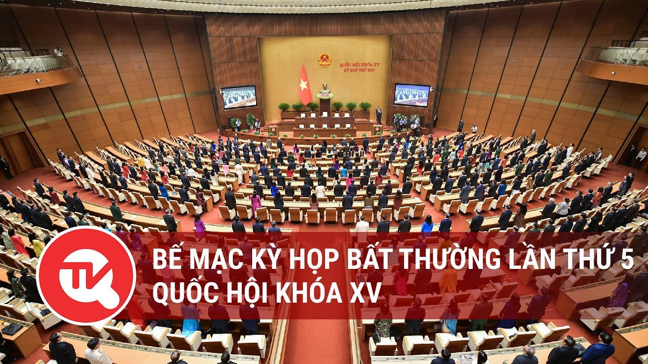 [TRỰC TIẾP] Bế mạc Kỳ họp bất thường lần thứ 5, Quốc hội khóa XV
