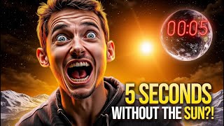 What If the Sun Disappeared for 5 Seconds? | Mind-Blowing Cosmic Mystery Explained