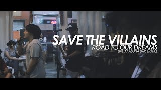 Save The Villains - Road To Our Dreams (Live at Aloha Bar & Grill)