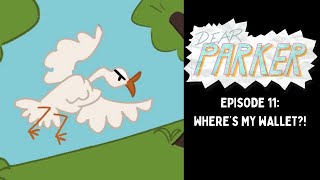 Dear Parker #11 - WHERE’S MY WALLET!