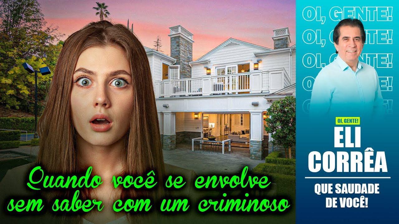 Quando você se envolve sem saber com um criminoso | Eli Corrêa Oficial |
