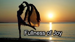 Fullness of Joy - Psalm 16:11